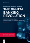 The Digital Banking Revolution : How Fintech Companies are Transforming the Retail Banking Industry Through Disruptive Financial Innovation - eBook