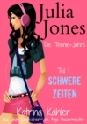 Julia Jones - Die Teenie-Jahre - Teil 1: Schwere Zeiten - eBook