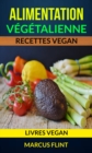 Alimentation vegetalienne: Recettes vegan (Livres vegan) - eBook