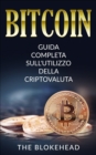 Bitcoin:  Guida Completa Sull'utilizzo Della Criptovaluta - eBook