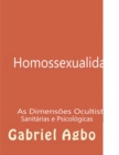 Homossexualidade:  As Dimensoes Ocultistas, Sanitarias e Psicologicas - eBook