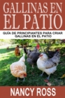 Gallinas en el Patio: Guia de Principiantes para Criar Gallinas en el Patio - eBook