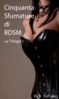Cinquanta sfumature di BDSM - La trilogia - eBook