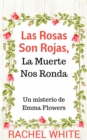 Las Rosas Son Rojas, La Muerte Nos Ronda. Un misterio de Emma Flowers - eBook