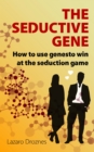 THE SEDUCTION GENE How to use genes to win at the seduction game - eBook