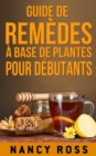 Guide de remedes a base de plantes pour debutants - eBook