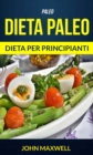 Paleo: Dieta Paleo - Dieta per Principianti - eBook
