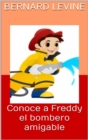 Conoce a Freddy el bombero amigable - eBook