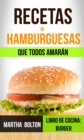 Recetas de hamburguesas que todos amaran (Libro de cocina: Burger) - eBook