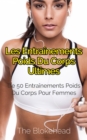 Les entrainements poids du corps ultimes : + de 50 entrainements poids du corps pour femmes - eBook