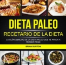 Dieta paleo: Recetario de la dieta paleo: La guia esencial de la dieta paleo que te ayuda a perder peso - eBook