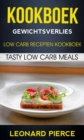Kookboek: Gewichtsverlies: Low Carb Recepten Kookboek: Tasty Low Carb Meals - eBook
