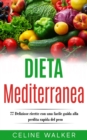 Dieta Mediterranea: 77 Deliziose ricette con una facile guida alla perdita rapida del peso - eBook