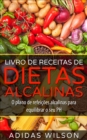 Livro de Receitas de Dietas Alcalinas - O plano de refeicoes alcalinas para equilibrar o seu PH - eBook