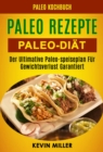 Paleo Rezepte: Paleo-diat: Der Ultimative Paleo-speiseplan Fur Gewichtsverlust Garantiert (Paleo Kochbuch) - eBook