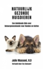 Natuurlijk Gezonde Huisdieren Een Inleidende Gids over Natuurgeneeskunde voor Honden en Katten - eBook
