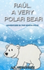 Raul, a very polar bear: Adventure in the North Pole - eBook