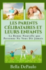 Les Parents Celibataires et Leurs Enfants : La Bonne Nouvelle que Personne Ne Vous Dit Jamais - eBook