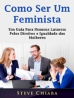 Como Ser Um Feminista - eBook