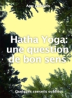 Hatha Yoga : une question de bon sens - eBook