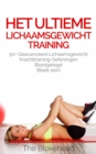 Het ultieme Lichaamsgewicht training - 50+ Geavanceerd lichaamsgewicht Krachttraining oefeningen blootgelegd (Boek een) - eBook