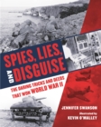 Spies, Lies, and Disguise : The Daring Tricks and Deeds That Won World War II - eBook