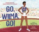 Go, Wilma, Go! : Wilma Rudolph, from Athlete to Activist - eBook