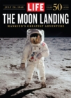 LIFE The Moon Landing: 50 Years Later - eBook
