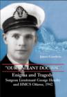 "Our Gallant Doctor" : Enigma and Tragedy: Surgeon-Lieutenant George Hendry and HMCS Ottawa, 1942 - eBook