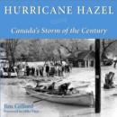 Hurricane Hazel : Canada's Storm of the Century - eBook