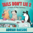Tails Don't Lie 2 : A Pack of Dog Cartoons - eBook