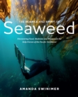 The Science and Spirit of Seaweed : Discovering Food, Medicine and Purpose in the Kelp Forests of the Pacific Northwest - eBook