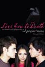 Love You To Death : The Unofficial Companion to the Vampire Diaries - Book