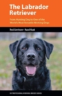The Labrador Retriever : From Hunting Dog to One of the World's Most Versatile Working Dogs - Book