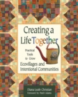 Creating a Life Together : Practical Tools to Grow Ecovillages and Intentional Communities - eBook