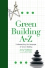 Green Building A to Z : Understanding the Language of Green Building - eBook