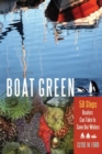 Boat Green : 50 Steps Boaters Can Take to Save Our Waters - eBook