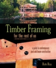 Timber Framing for the Rest of Us : A Guide to Contemporary Post and Beam Construction - eBook
