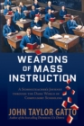Weapons of Mass Instruction : A Schoolteacher's Journey Through the Dark World of Compulsory Schooling - eBook