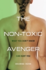 The Non-Toxic Avenger : What you don't know can hurt you - eBook