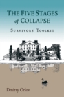The Five Stages of Collapse : Survivors' Toolkit - eBook
