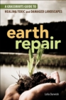 Earth Repair : A Grassroots Guide to Healing Toxic and Damaged Landscapes - eBook