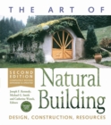 The Art of Natural Building - Second Edition - Completely Revised, Expanded and Updated : Design, Construction, Resources - eBook