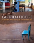 Earthen Floors : A Modern Approach to an Ancient Practice - eBook