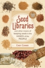 Seed Libraries : And Other Means of Keeping Seeds in the Hands of the People - eBook