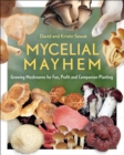 Mycelial Mayhem : Growing Mushrooms for Fun, Profit and Companion Planting - eBook