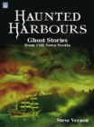 Haunted Harbours : Ghost Stories from Old Nova Scotia - eBook