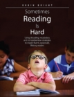 Sometimes Reading Is Hard : Using decoding, vocabulary, and comprehension strategies to inspire fluent, passionate, lifelong readers - eBook