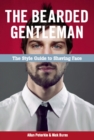 The Bearded Gentleman : The Style Guide to Shaving Face - eBook