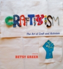 Craftivism : The Art of Craft and Activism - eBook